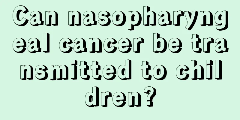 Can nasopharyngeal cancer be transmitted to children?