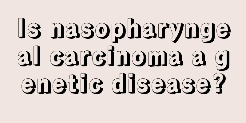 Is nasopharyngeal carcinoma a genetic disease?