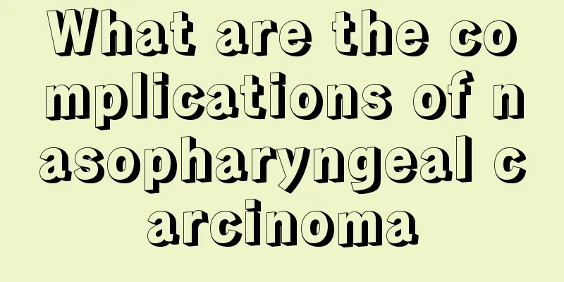 What are the complications of nasopharyngeal carcinoma