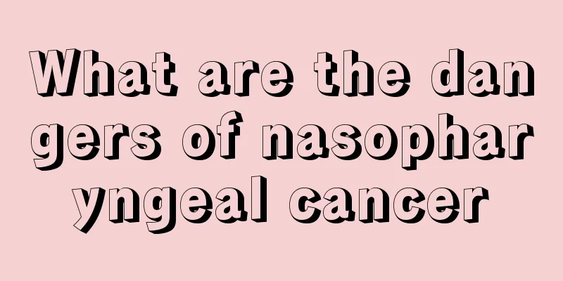 What are the dangers of nasopharyngeal cancer