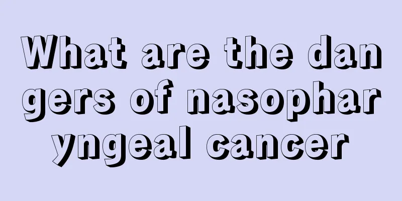What are the dangers of nasopharyngeal cancer