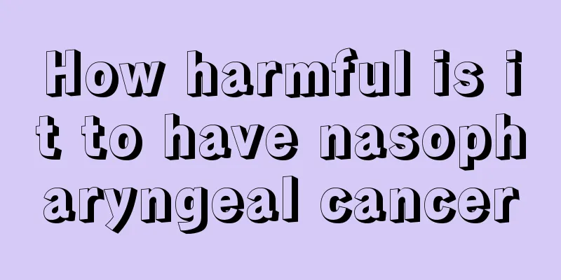 How harmful is it to have nasopharyngeal cancer