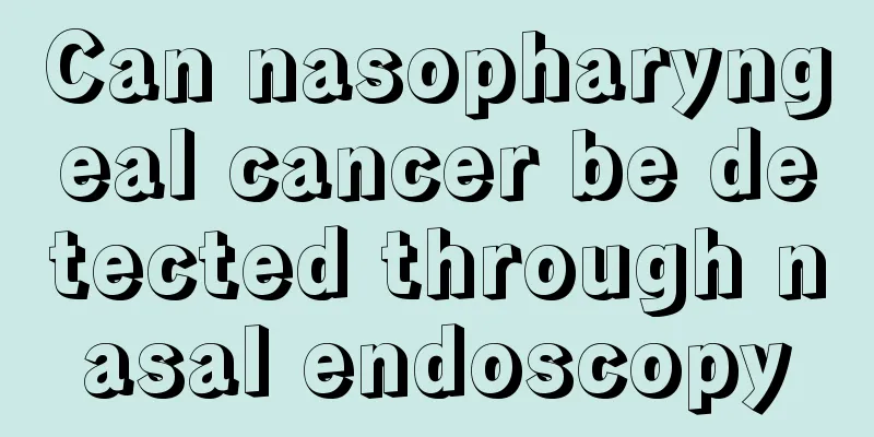 Can nasopharyngeal cancer be detected through nasal endoscopy