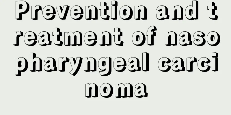 Prevention and treatment of nasopharyngeal carcinoma