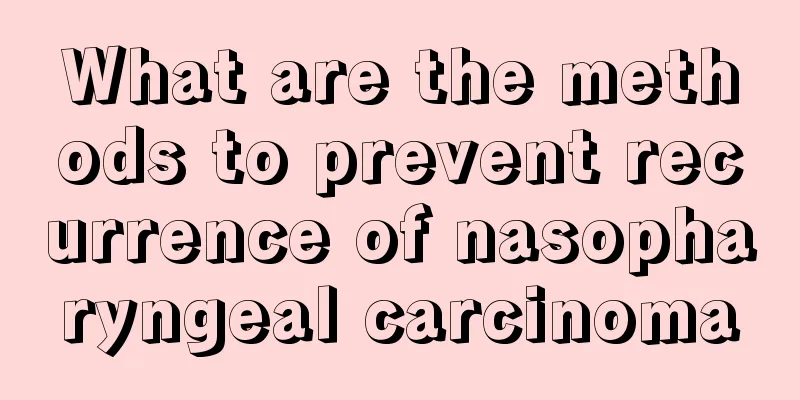What are the methods to prevent recurrence of nasopharyngeal carcinoma