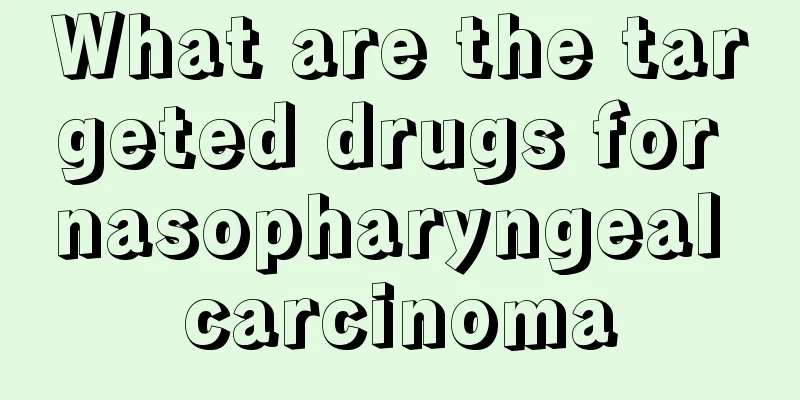 What are the targeted drugs for nasopharyngeal carcinoma
