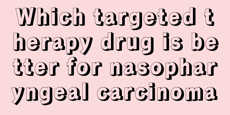 Which targeted therapy drug is better for nasopharyngeal carcinoma