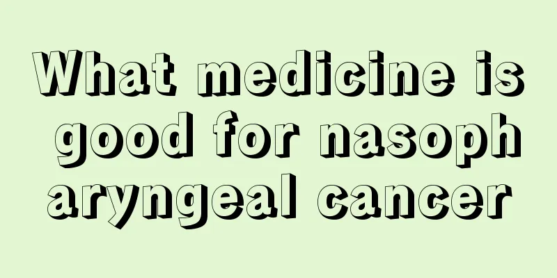 What medicine is good for nasopharyngeal cancer
