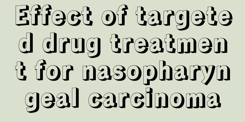 Effect of targeted drug treatment for nasopharyngeal carcinoma