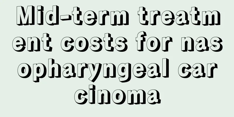 Mid-term treatment costs for nasopharyngeal carcinoma