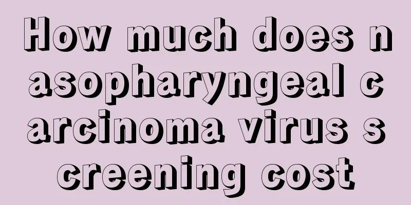 How much does nasopharyngeal carcinoma virus screening cost