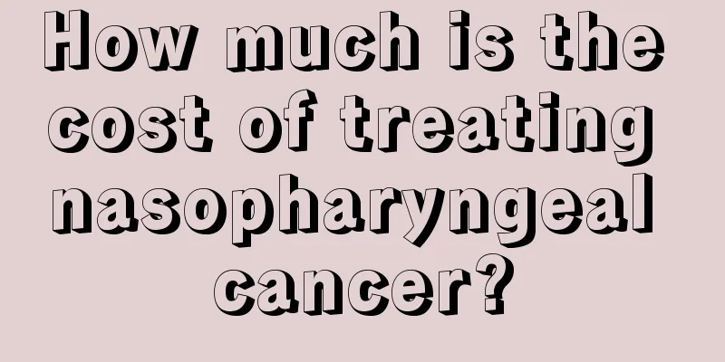 How much is the cost of treating nasopharyngeal cancer?