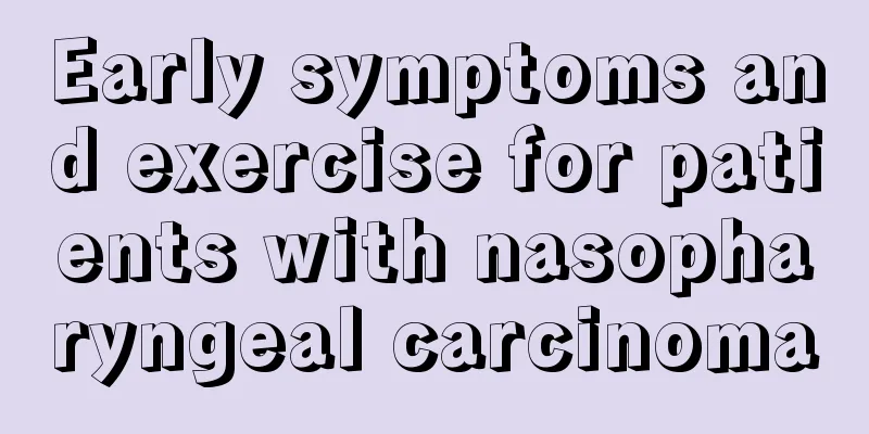 Early symptoms and exercise for patients with nasopharyngeal carcinoma