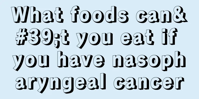 What foods can't you eat if you have nasopharyngeal cancer