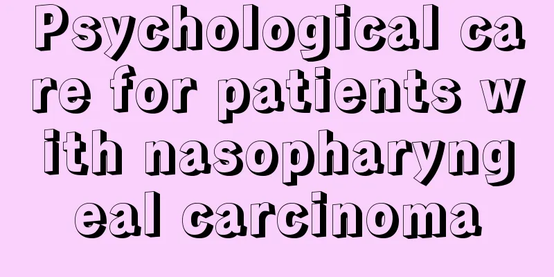Psychological care for patients with nasopharyngeal carcinoma