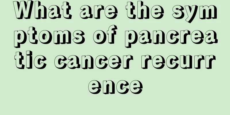 What are the symptoms of pancreatic cancer recurrence