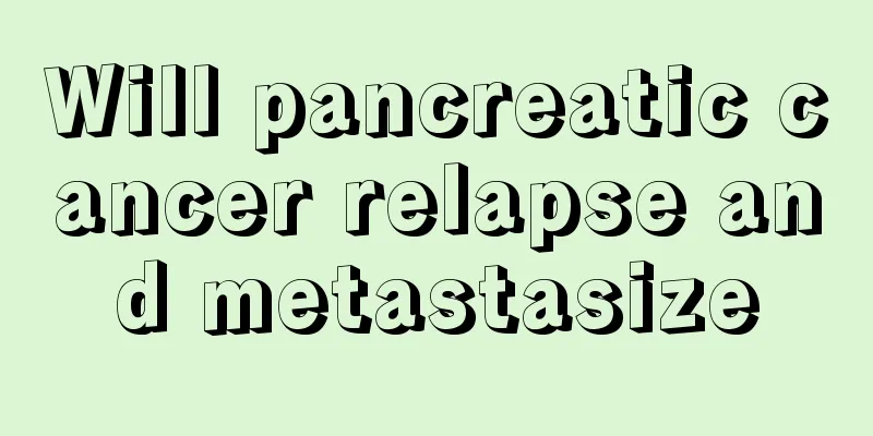 Will pancreatic cancer relapse and metastasize