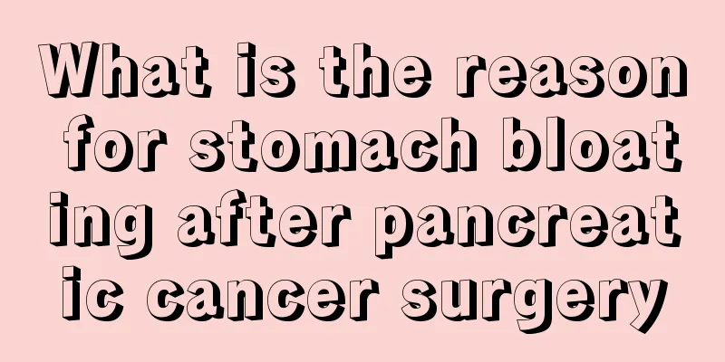 What is the reason for stomach bloating after pancreatic cancer surgery