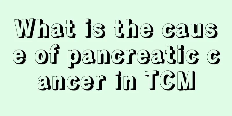 What is the cause of pancreatic cancer in TCM