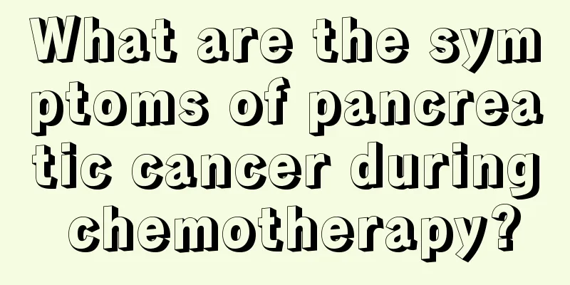 What are the symptoms of pancreatic cancer during chemotherapy?
