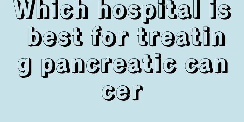 Which hospital is best for treating pancreatic cancer
