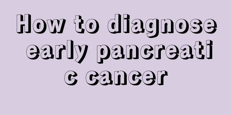 How to diagnose early pancreatic cancer