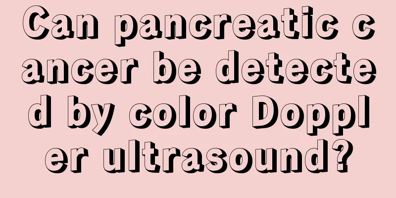 Can pancreatic cancer be detected by color Doppler ultrasound?