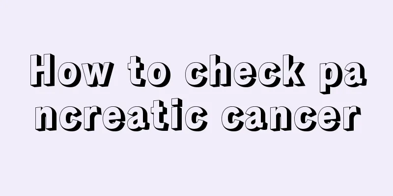How to check pancreatic cancer