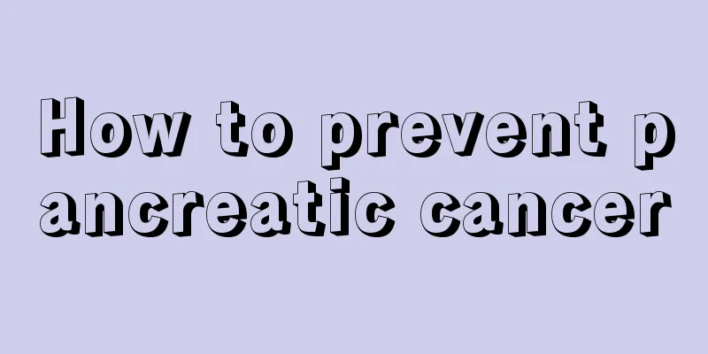 How to prevent pancreatic cancer