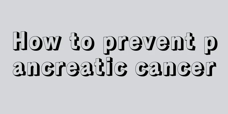 How to prevent pancreatic cancer