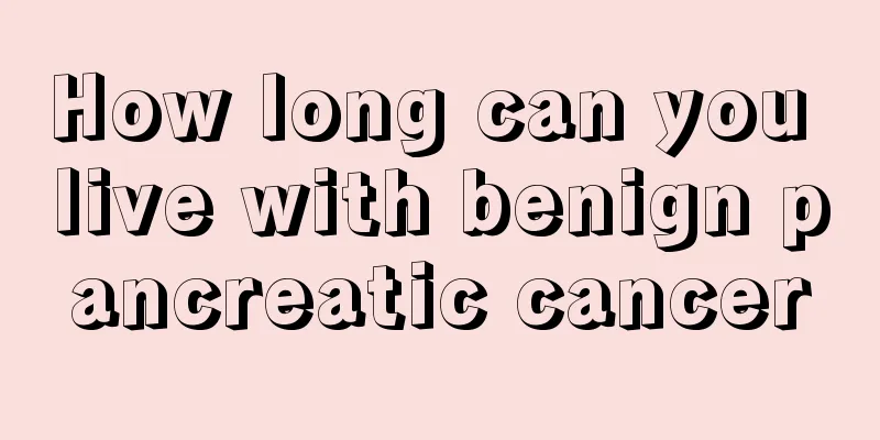 How long can you live with benign pancreatic cancer