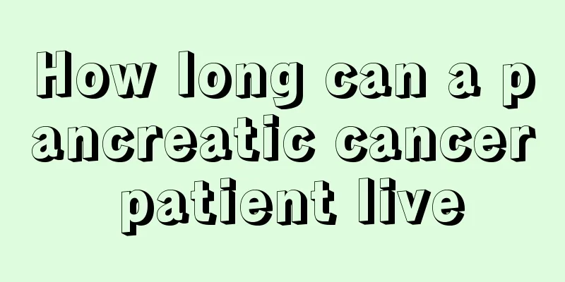 How long can a pancreatic cancer patient live