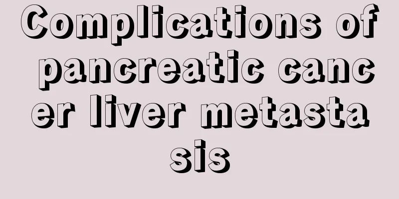 Complications of pancreatic cancer liver metastasis