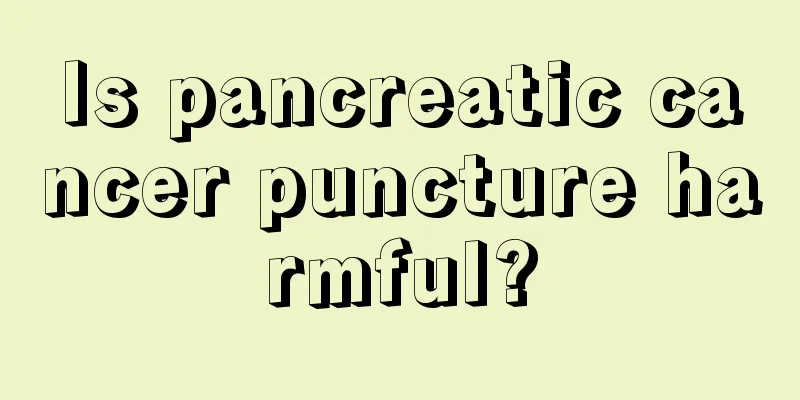 Is pancreatic cancer puncture harmful?