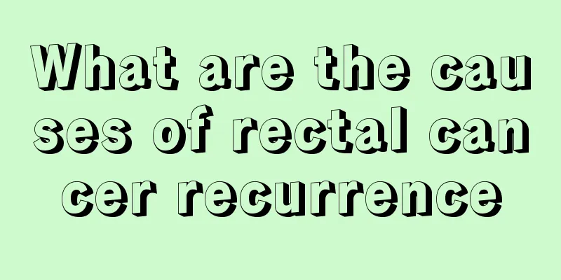 What are the causes of rectal cancer recurrence
