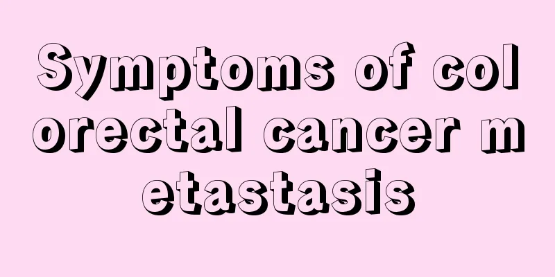 Symptoms of colorectal cancer metastasis