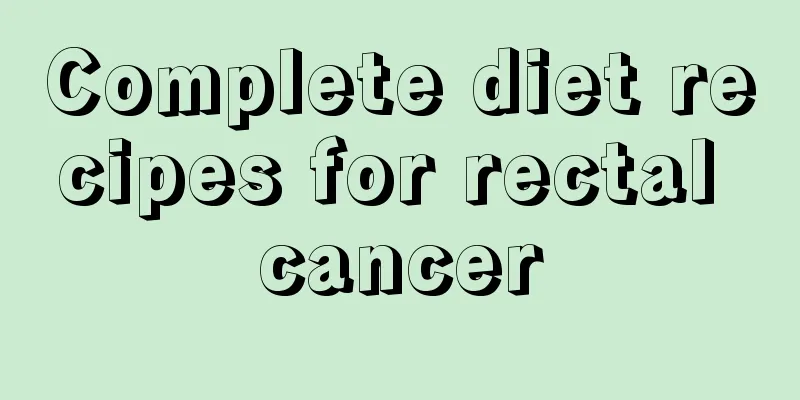 Complete diet recipes for rectal cancer