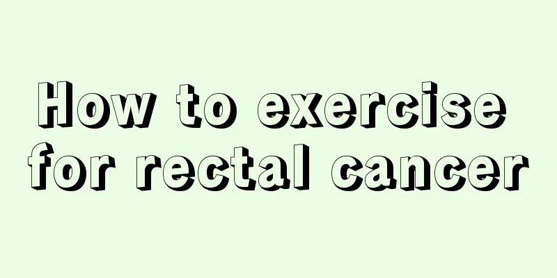How to exercise for rectal cancer
