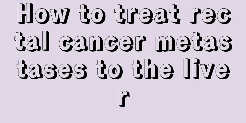How to treat rectal cancer metastases to the liver
