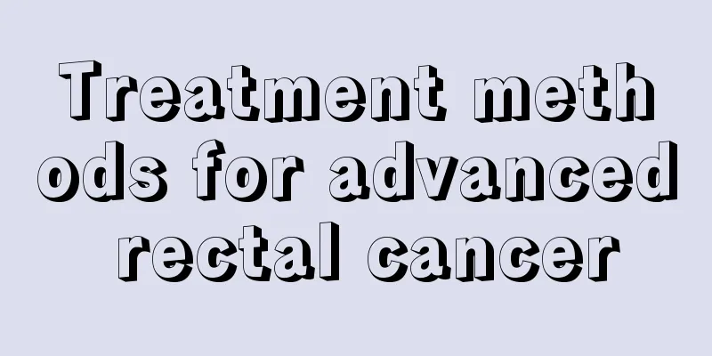 Treatment methods for advanced rectal cancer