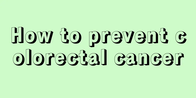 How to prevent colorectal cancer