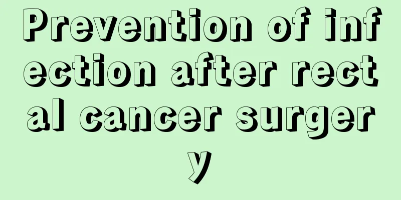 Prevention of infection after rectal cancer surgery