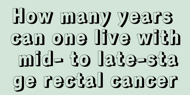How many years can one live with mid- to late-stage rectal cancer