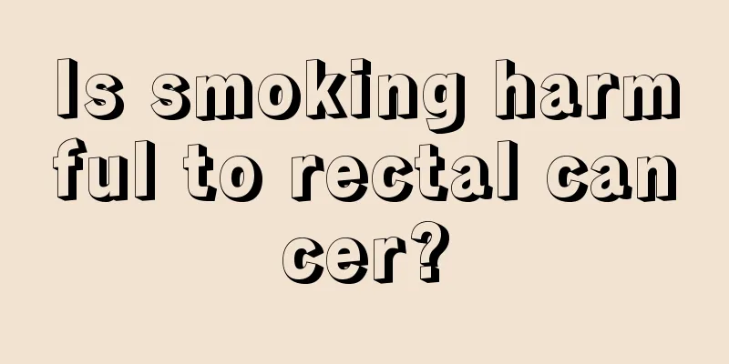 Is smoking harmful to rectal cancer?