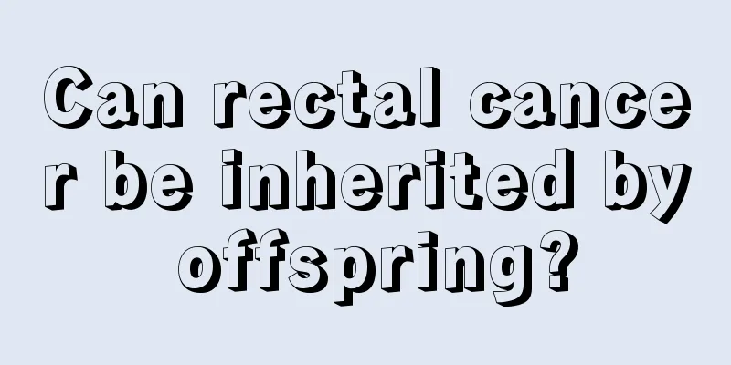 Can rectal cancer be inherited by offspring?