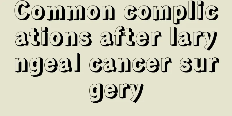 Common complications after laryngeal cancer surgery