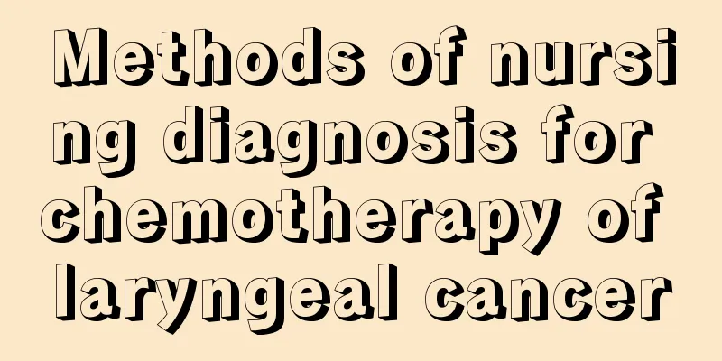 Methods of nursing diagnosis for chemotherapy of laryngeal cancer