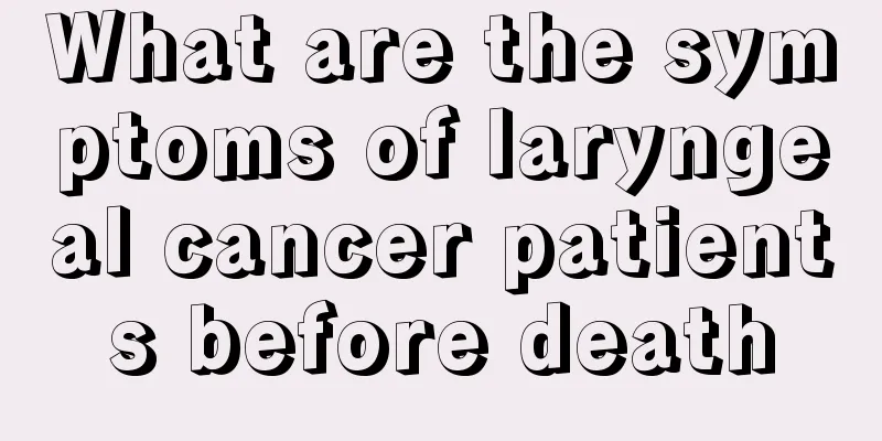 What are the symptoms of laryngeal cancer patients before death