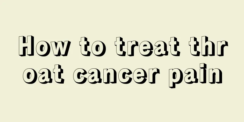 How to treat throat cancer pain