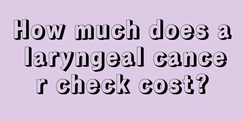 How much does a laryngeal cancer check cost?